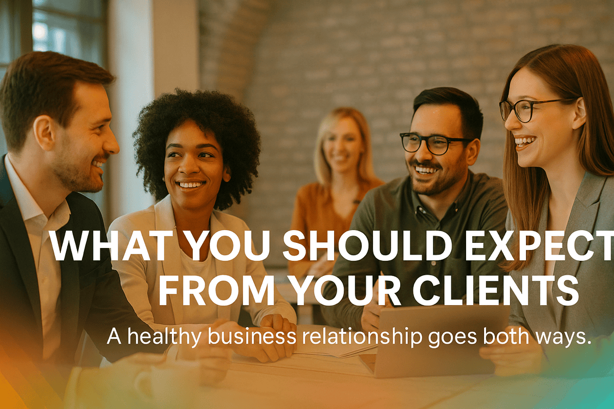 WHAT CONSULTANTS SHOULD EXPECT FROM THEIR CLIENTS